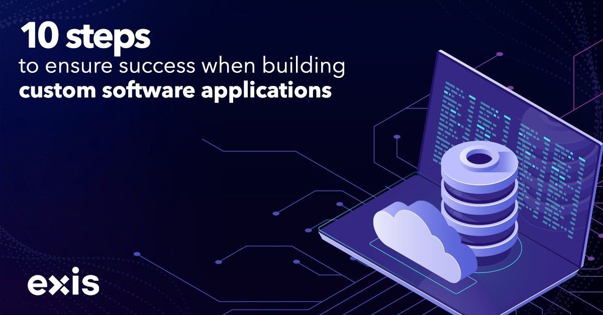 Find out the 10 steps we follow at EXIS to ensure success when building a custom business software application / system.