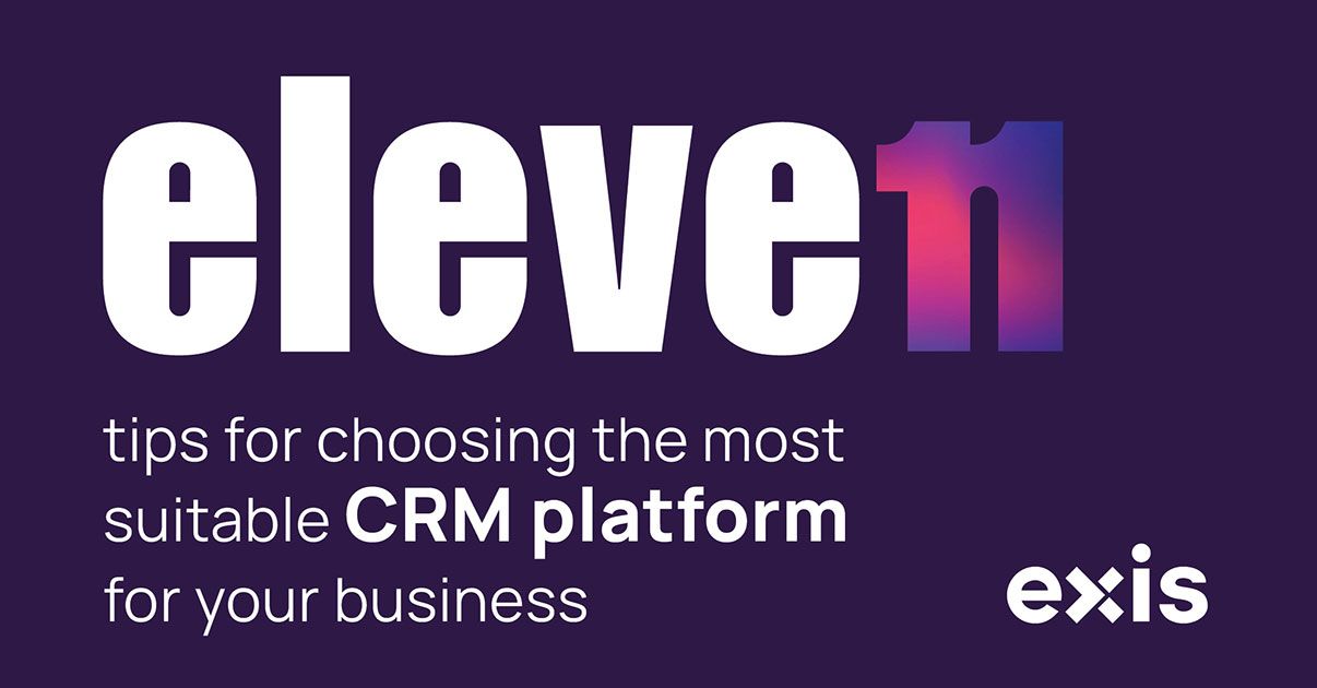 Eleven tips for choosing the most suitable CRM platform for your business